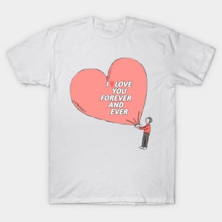 I LOVE YOU FOREVER AND EVER T-Shirt